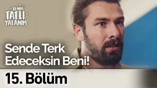 Sende Terk Edeceksin Beni | Benim Tatlı Yalanım 15. Bölüm