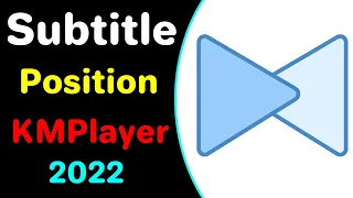 How To Change Subtitle Position In Kmplayer 2022