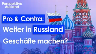 Pro & Contra: Weiter in Russland Geschäfte machen | Steuervergünstigungen | Investitionsprojekte