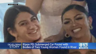 Ripon Police: Stockton Women Identified As Bodies Found In Car Submerged In River