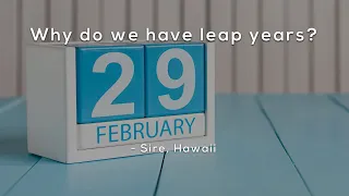 Why do we have leap years?