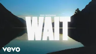 Phil Wickham - Wait (Official Lyric Video)