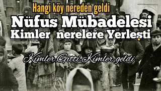 Hangi köyler nereden geldi ,Nüfus Mübadelesi ,,,Kimler gitti, kimler geldi,,,