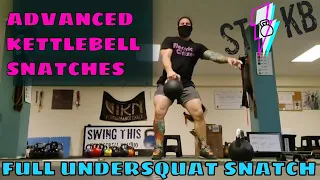 Advanced Kettlebell Snatch : Full Undersquat Similar to Olympic Snatch