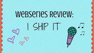 Webseries Review: I Ship It The Series