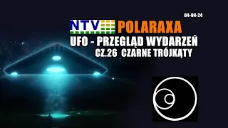 Polaraxa NTV: UFO Przegląd wydarzeń. Cz.26 Czarne trójkąty