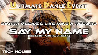 Tech-House ♫ Dimitri Vegas & Like Mike X Regard - Say My Name (Sebastien Castillo Remix)