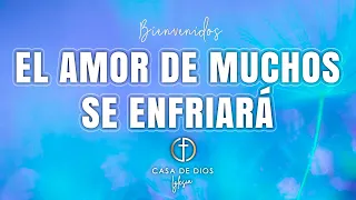 "EL AMOR DE MUCHOS SE ENFRIARÁ" - Domingo 5 de marzo 2023