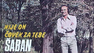 Saban Saulic - Nije on covek za tebe - (Audio 1976)