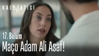 Maço adam Ali Asaf! - Kalp Atışı 17. Bölüm