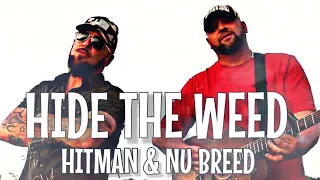 Hide The Weed - Hitman ft. Nu Breed