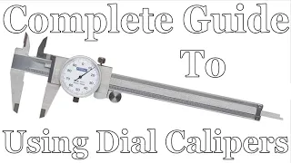 The Complete Guide to Using Dial Calipers