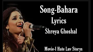 Bahara||Lyrics||Shreya Ghoshal,Sona Mohapatra||Sonam kapoor||Bollywood lyrics||I Hate Luv storys