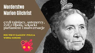 Marion Gilchrist - zamożna staruszka w Glasgow uwikłana w skandal wyższych sfer.