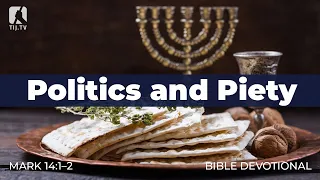 130. Politics and Piety – Mark 14:1-2