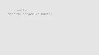 massive attack vs burial 'four walls'