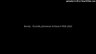Brandy - Drumlife_(Gameover & Kieran.F RMX )2022