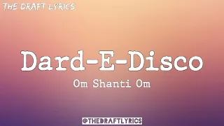 Dard-E-Disco (Lyrics) - Om Shanti Om!