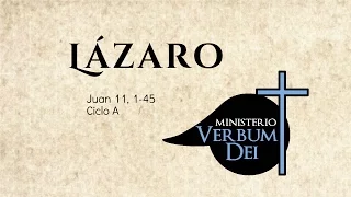 Evangelio - Lázaro (Jn. 11, 1-45)