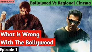 What Is Wrong With The Bollywood | Why Bollywood Is Failing | Ep 1 | Bollywood vs Regional Cinema