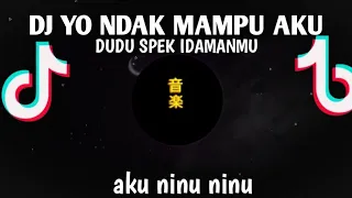 DJ YO NDAK MAMPU AKU DUDU SPEK IDAMANMU kane | | DJ infone maseh ninu ninu