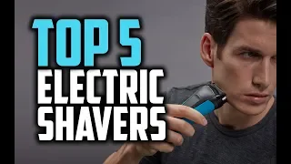 Best Electric Shavers (Mid-2018) - Which Is The Best Electric Shaver For Men?