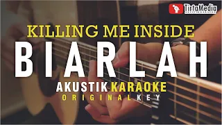 biarlah - killing me inside (akustik karaoke)