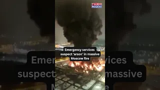 Watch! Massive Fire At Moscow Shopping Centre, "Arson" Suspected #shorts