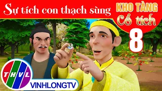 SỰ TÍCH CON THẠCH SÙNG - Phần 8 | Kho Tàng Phim Cổ Tích 3D - Cổ Tích Việt Nam Mới Nhất 2023