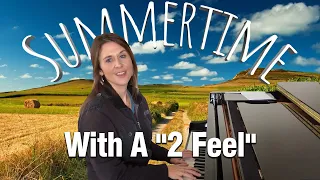 Summertime: How To Play With A "2 Feel"