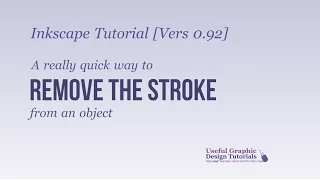 Inkscape Tutorial:  How to Quickly Remove the Stroke  from an Object