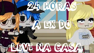 //~24 horas a ex do Levi na casa~//•(deu ruim?)