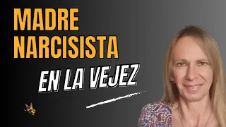 Madre Narcisista en la Vejez