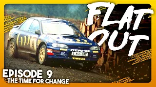 FLAT OUT (The History of Rally) - Episode 9 - The Time for Change