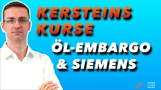 Kersteins Kurse: Öl-Embargo und Mega-Auftrag für Siemens