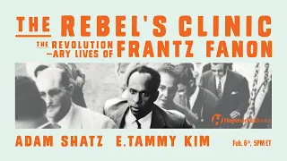 The Rebel's Clinic: The Revolutionary Lives of Frantz Fanon