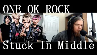 ONE OK ROCK:   Stuck In Middle  (REACTION!!)