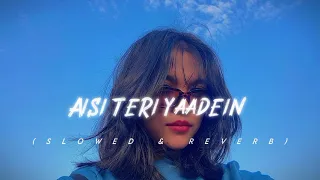 Aisi Teri Yaadein (Slowed+Reverb) Lofi Song ||