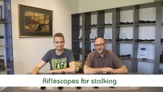 Riflescopes for stalking | Optics Trade Debates