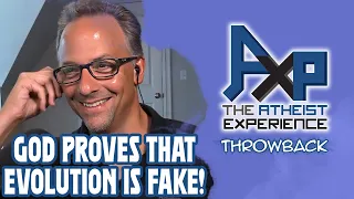 God Proves Evolution Is Fake! | The Atheist Experience: Throwback