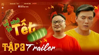 Trailer Tập 3 | VỀ NHÀ LÀ TẾT | Phim Hài Tết | Quách Ngọc Tuyên, Vinh Râu, Ngọc Phước, Hải Triều