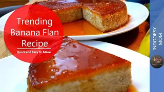 Banana Flan Only 4 Ingredients | Indoorsy Mom