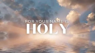 For Your Name is Holy | 1 Hour Worship Instrumental