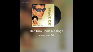 Gar tum bhula na doge ( Mohammad Rafi-Yakeen)