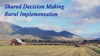 Rural Health – Implementing Shared Decision Making for Long Term Care