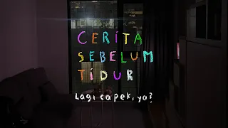 Lagi capek, ya? - CERITA SEBELUM TIDUR Eps. 98