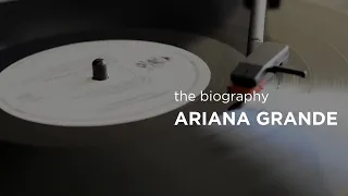 ARIANA GRANDE | the biography