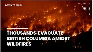 Thousands evacuate British Columbia as wildfires rage in Kelowna and Okanagan