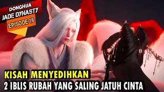 XIAO FAN TERHARU DENGAN INI  alur cerita jade dynasty episode 16 sub indo - XIAO FAN EPISODE TERBARU