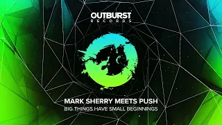 Mark Sherry meets Push - Big Things Have Small Beginnings [Extended Mix]